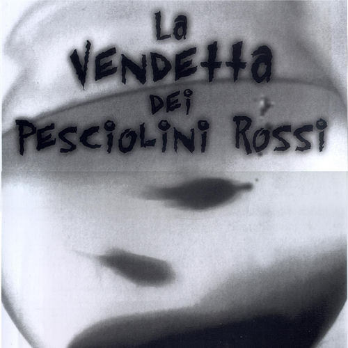 La Vendetta dei Pesciolini Rossi头像