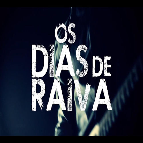 Os Dias de Raiva头像
