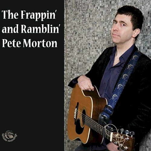 The Frappin & Ramblin Pete Morton封面