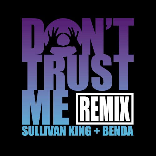 DONTTRUSTME (Sullivan King & Benda remix)封面