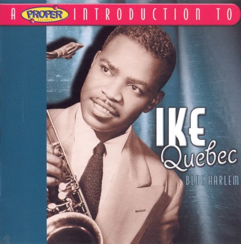 Blue Harlem: A Proper Introduction To Ike Quebec封面
