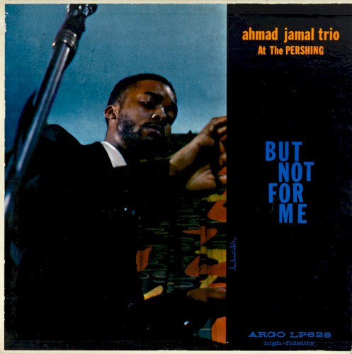 Ahmad Jamal at the Pershing: But Not for Me封面