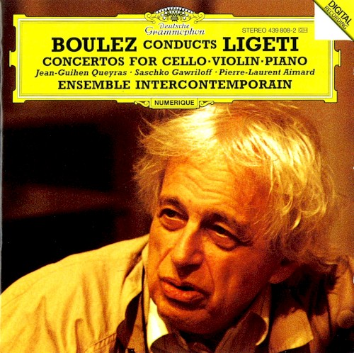 Boulez Conducts Ligeti: Concertos for Cello / Violin / Piano封面