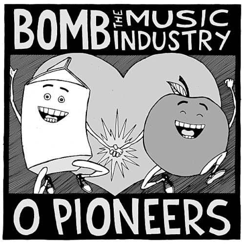Bomb the Music Industry / O Pioneers封面