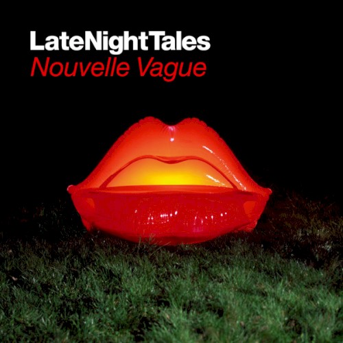 LateNightTales: Nouvelle Vague封面