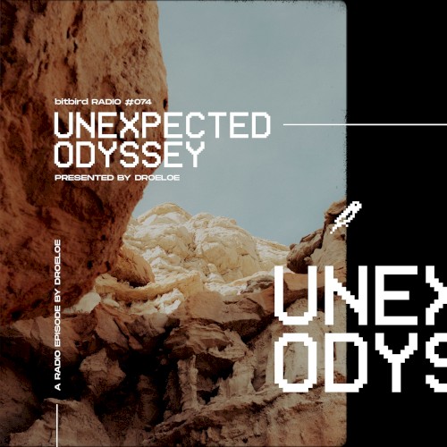 DROELOE Presents: bitbird Radio #074 | UNEXPECTED ODYSSEY封面