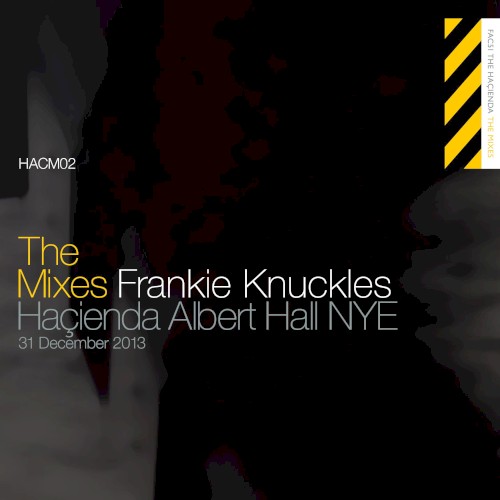 The Mixes: Frankie Knuckles at The Haçienda Albert Hall, Dec 31, 2013封面