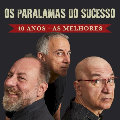 Os Paralamas do Sucesso: 40 Anos - As Melhores封面