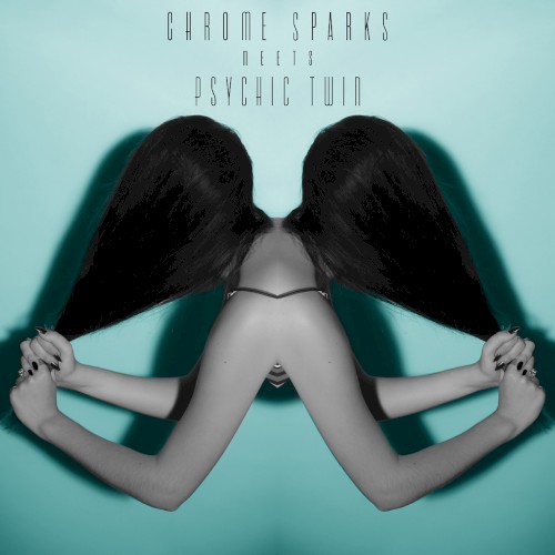 Chrome Sparks meets Psychic Twin封面