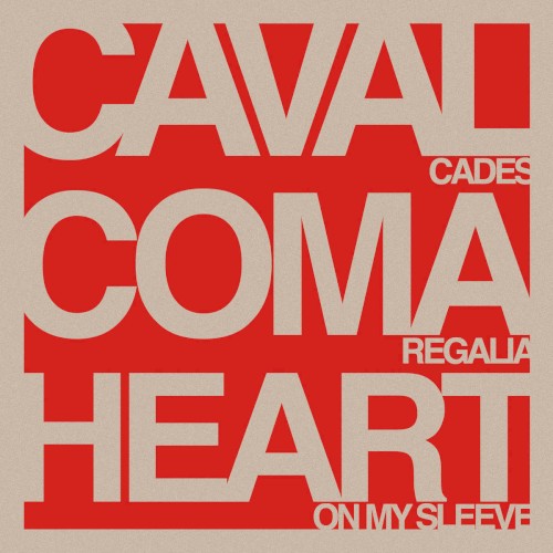 Cavalcades / Coma Regalia / Heart On My Sleeve封面