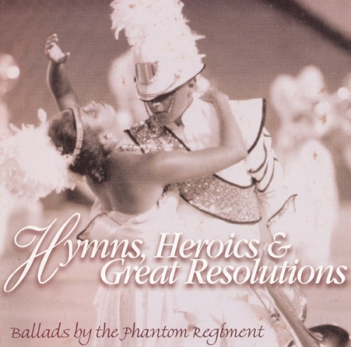 Hymns, Heroics & Great Resolutions (Ballads by the Phantom Regiment)封面