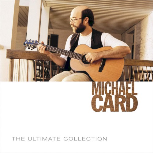 The Ultimate Collection: Michael Card封面