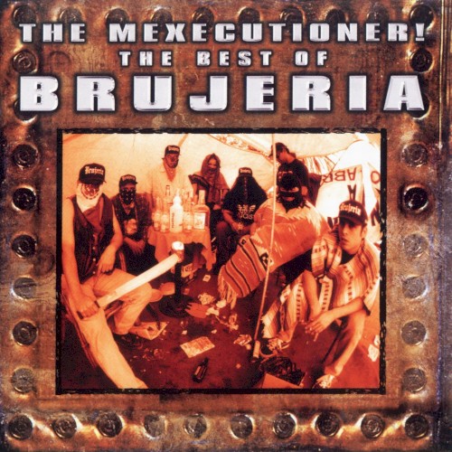 The Mexecutioner! The Best of Brujería封面