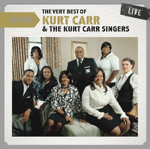 Setlist: The Very Best of Kurt Carr & The Kurt Carr Singers封面