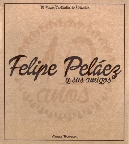 Felipe Peláez y sus amigos: 10 años封面