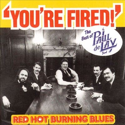 You're Fired! The Best of the Paul Delay Band封面