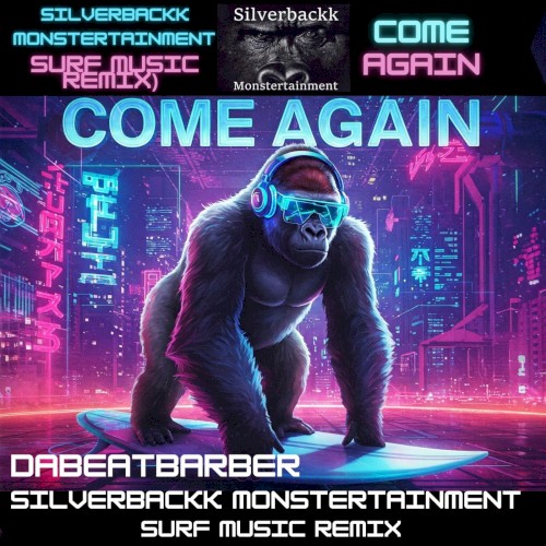come again (Silverbackk Monstertainment Company SURF Music Remix)封面