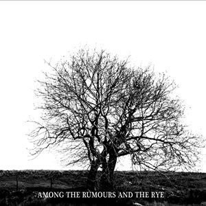 Among The Rumours And The Rye封面