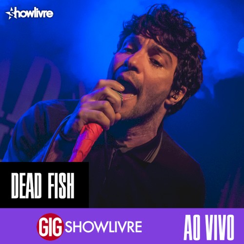 Dead Fish na GIG Showlivre封面