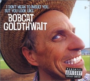 I Don't Mean to Insult You, but You Look Like Bobcat Goldthwait封面