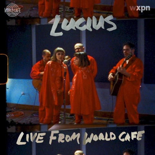 Lucius - Live From World Cafe封面