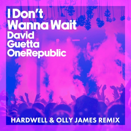 I Don’t Wanna Wait (Hardwell & Olly James remix)封面