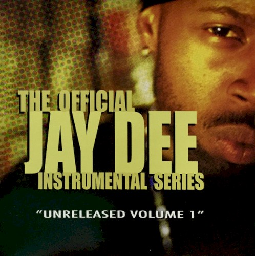 The Official Jay Dee Instrumental Series, Volume 1: Unreleased封面