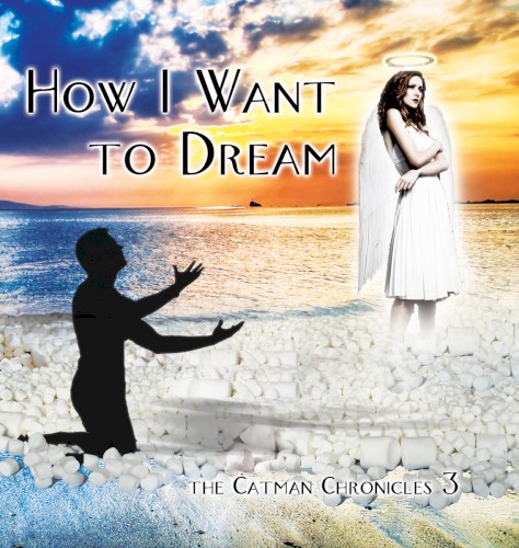 How I Want to Dream: The Catman Chronicles 3封面