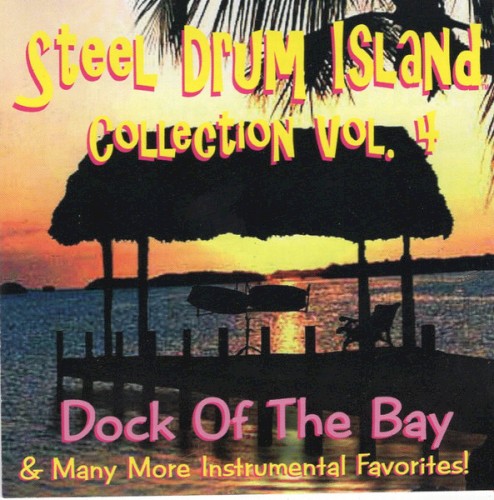 Steel Drum Island Collection, Vol. 4: Dock of the Bay & Many More Instrumental Favorites!封面