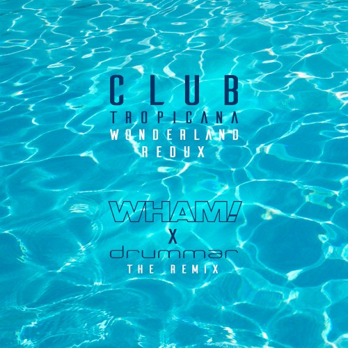 Club Tropicana (Wonderland Redux - remix)封面