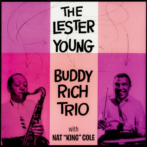 The Lester Young-Buddy Rich Trio with Nat "King" Cole封面