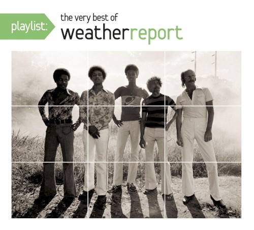 Playlist: The Very Best Of Weather Report封面