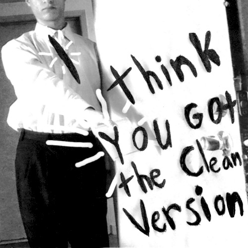 I Think You Got the Clean Version封面