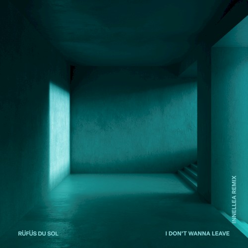 I Don’t Wanna Leave (Innellea remix)封面