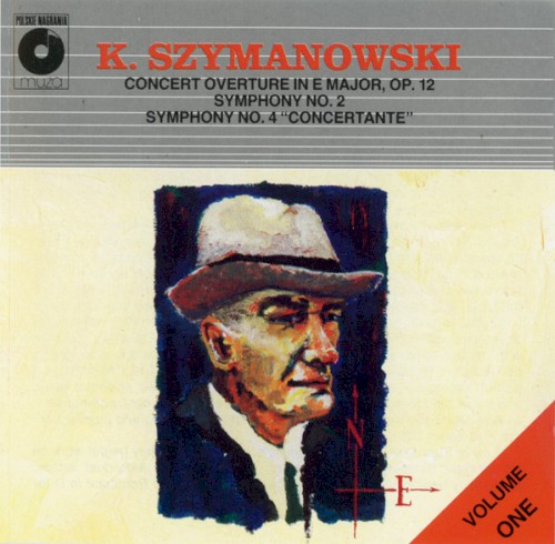K. Szymanowski, Volume One: Concert Overture in E major, op. 12 / Symphony no. 2 / Symphony no. 4 "Concertante"封面