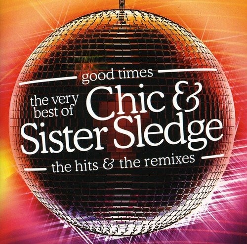 Good Times: The Very Best of Chic & Sister Sledge: The Hits & The Remixes封面