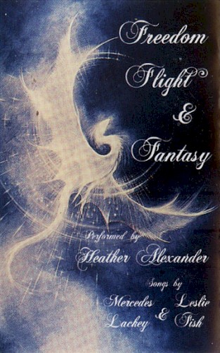 Freedom, Flight, & Fantasy: Songs by Mercedes Lackey and Leslie Fish封面