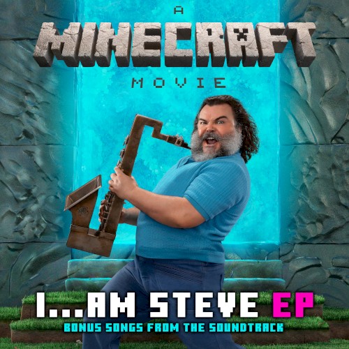 I...Am Steve (Bonus Songs from "A Minecraft Movie" Soundtrack)封面