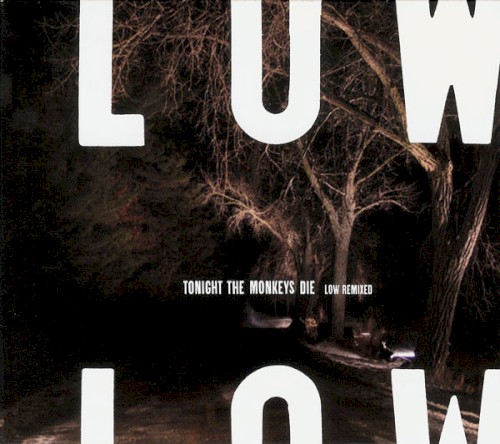 Tonight the Monkeys Die: Low Remixed封面