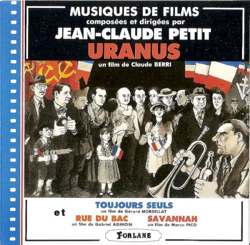 Musiques de films composées et dirigées par Jean-Claude Petit: Uranus / Toujours seuls / Rue du bac / Savannah封面
