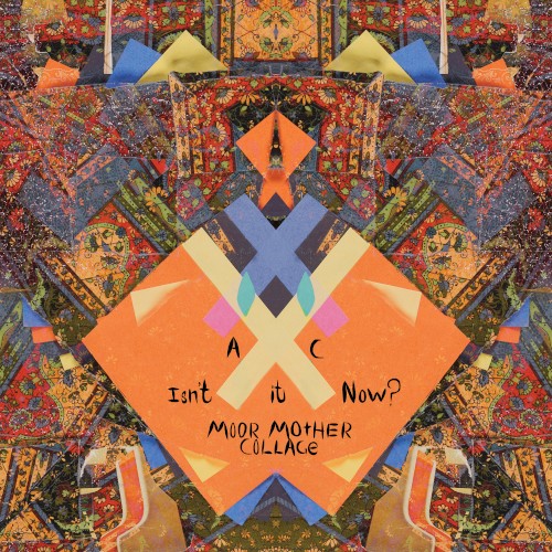 Isn’t It Now? (Moor Mother collage)封面