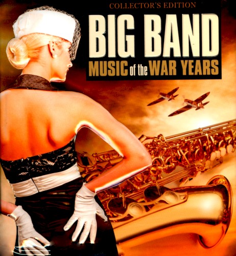 Big Band Music of the War Years (Collector’s Edition)封面