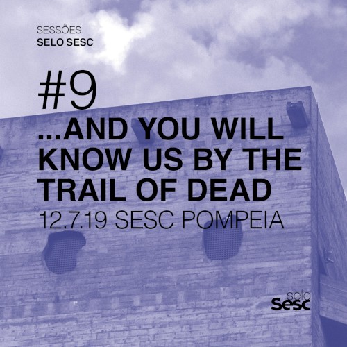 Sessões Selo Sesc #9: …And You Will Know Us by the Trail of Dead封面