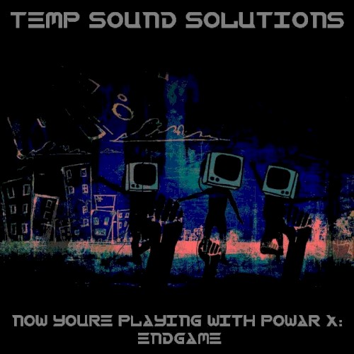 Now You're Playing With Powar X: Endgame封面