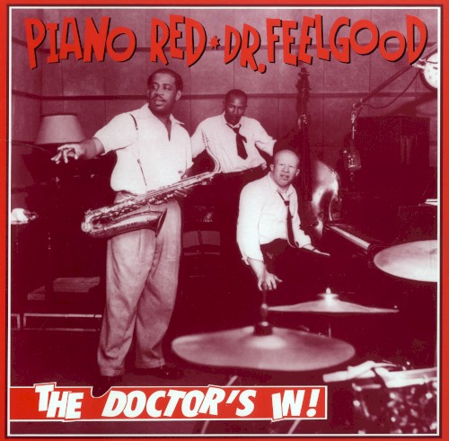 Piano Red a.k.a. Dr. Feelgood: The Doctor's In!封面