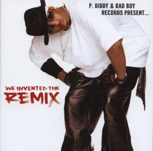P. Diddy & Bad Boy Records Present… We Invented the Remix封面