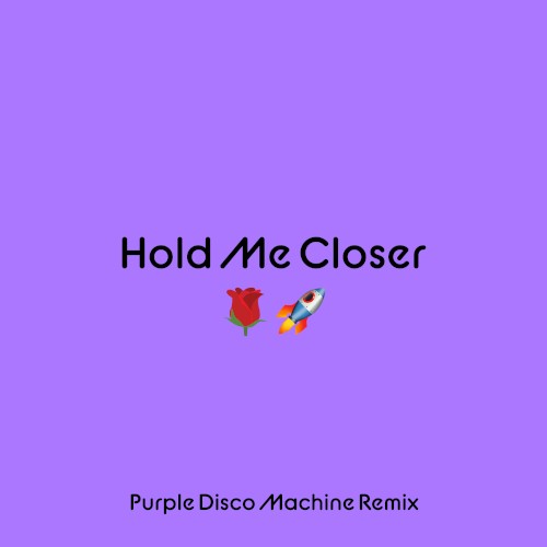 Hold Me Closer (Purple Disco Machine remix)封面