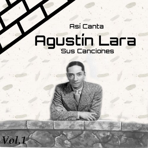Así Canta Agustín Lara Sus Canciones, Vol. 1封面