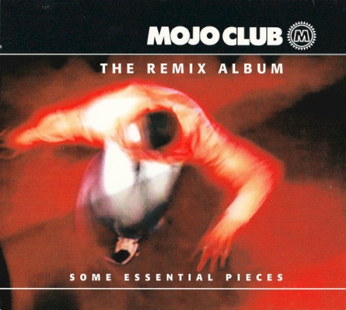 Mojo Club: The Remix Album, Volume 1: Some Essential Pieces封面