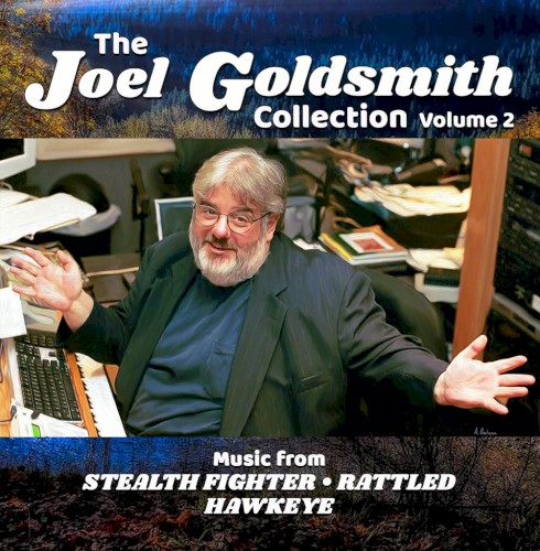 The Joel Goldsmith Collection: Volume 2 Stealth Fighter / Rattled / Hawkeye封面